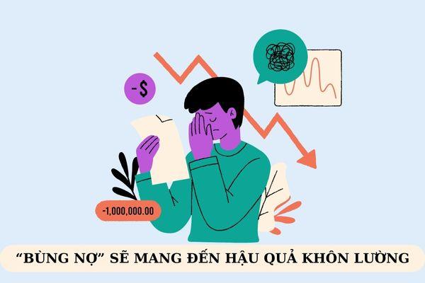 Bùng nợ có thể mang đến nhiều hậu quả khôn lường